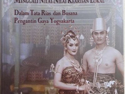 Buku “MENGGALI NILAI-NILAI KEARIFAN LOKAL Dalam Tata Rias dan Busana Pengantin Gaya Yogyakarta”